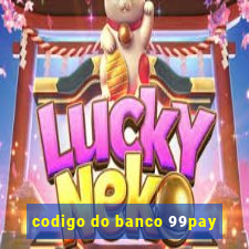 codigo do banco 99pay